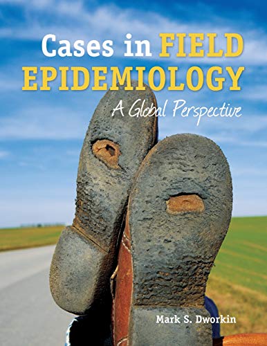 9780763778910: CASES IN FIELD EPIDEMIOLOGY: A GLOBAL PERSPECTIVE