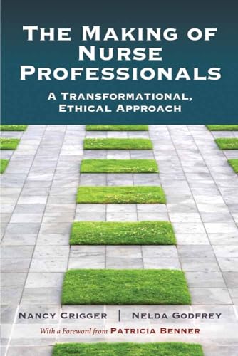 9780763780562: The Making of Nurse Professionals: A Transformational, Ethical Approach