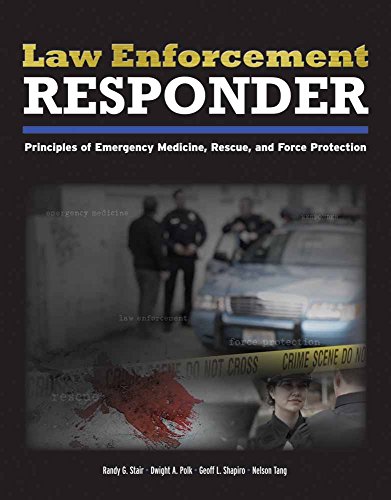 Beispielbild fr Law Enforcement Responder: Principles of Emergency Medicine, Rescue, and Force Protection zum Verkauf von ThriftBooks-Dallas