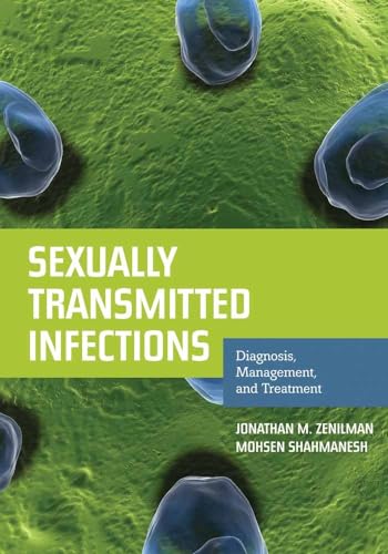 Sexually Transmitted Infections: Diagnosis, Management, and Treatment: Diagnosis, Management, and Treatment (9780763786755) by Zenilman, Jonathan M.; Shahmanesh, Mohsen