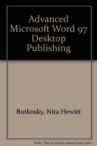 Stock image for Advanced Microsoft Word 97 Desktop Publishing for sale by Thomas F. Pesce'