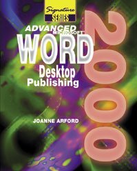 Beispielbild fr Advanced Microftsoft Word 2000: Desktop Publishing (Signature Series) zum Verkauf von Ergodebooks