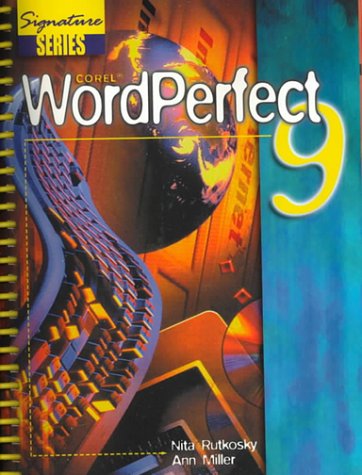 Corel Wordperfect 9: Spiral (Signature Series) (9780763802608) by Rutkosky, Nita Hewitt; Miller, Ann