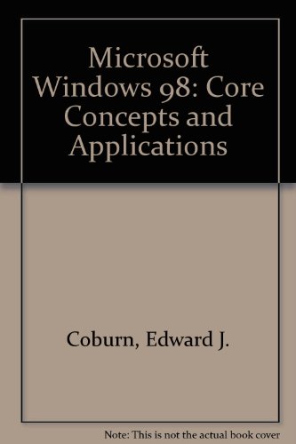 Imagen de archivo de Microsoft Windows 98: Core Concepts and Applications a la venta por Anderson Book