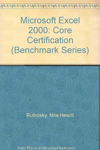 Microsoft Excel 2000: Core Certification (Benchmark Series) (9780763803322) by Rutkosky, Nita Hewitt