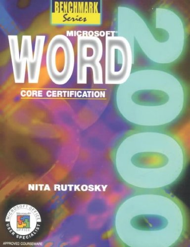 Microsoft Word 2000: Core Certification (Benchmark Series) (9780763803407) by Rutkosky, Nita Hewitt