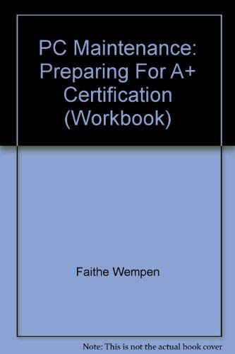 PC Maintenance: Preparing For A+ Certification (Workbook) (9780763819088) by Faithe Wempen