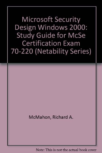 Beispielbild fr Microsoft Security Design Windows 2000: Study Guide for McSe Certification Exam 70-220 (Netability Series) zum Verkauf von Buyback Express