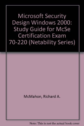 Imagen de archivo de Microsoft Security Design Windows 2000: Study Guide for McSe Certification Exam 70-220 (Netability Series) a la venta por Buyback Express