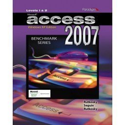 Beispielbild fr Microsoft Access 2007 Windows Xp Edition Levels 1 & 2 (Benchmark Series) ; 9780763830045 ; 0763830046 zum Verkauf von APlus Textbooks