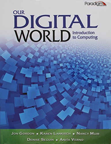 9780763837501: Our Digital World: Introduction to Computing