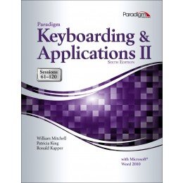 Imagen de archivo de Paradigm Keyboarding and Applications II: Sessions 61-120 Using Microsoft Word 2010 a la venta por Ergodebooks