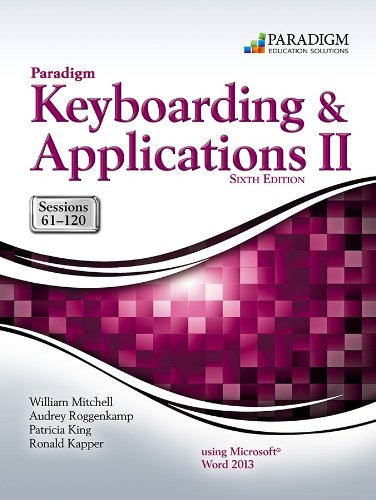 Imagen de archivo de Paradigm Keyboarding and Applications II: Sessions 61-120 Using Microsoft(R) Word 2013: Text and SNAP Online Lab a la venta por Better World Books