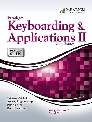 9780763856007: Paradigm Keyboarding and Applications II: Sessions 61-120 Using Microsoft Word 2013: Text and SNAP Online Lab