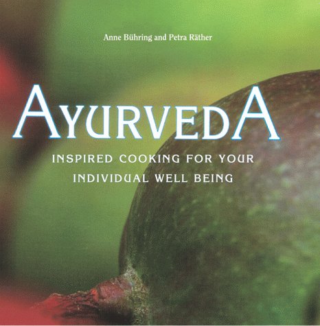 Beispielbild fr Ayurveda: Inspired Cooking for Your Individual Well Being zum Verkauf von medimops