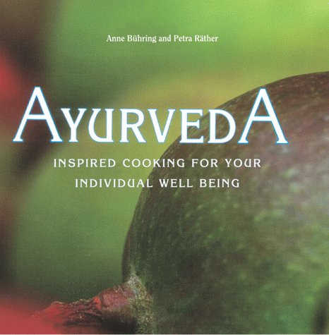 9780764100260: Ayurveda: Inspired Cooking for Your Individual Well Being