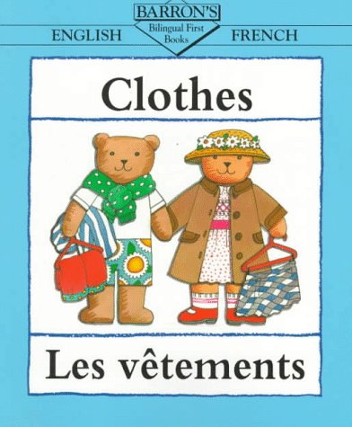 Imagen de archivo de Clothes = Les Vetements (Bilingual First Books) (English and French Edition) a la venta por BooksRun