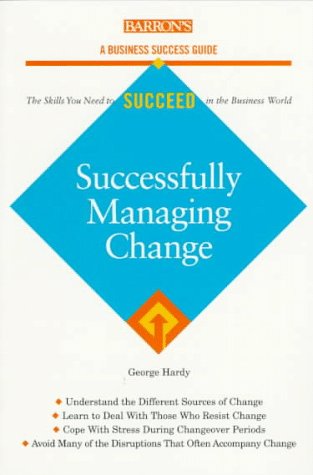 Imagen de archivo de Successfully Managing Change (Barron's Business Success Guides) a la venta por Wonder Book