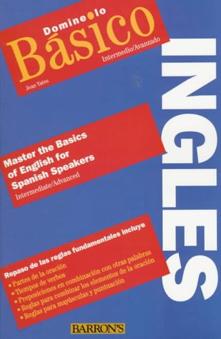 Beispielbild fr Domine lo b�sico Ingl�s: Master the Basics English for Spanish Speakers Intermediate / Advanced (English and Spanish Edition) zum Verkauf von Wonder Book