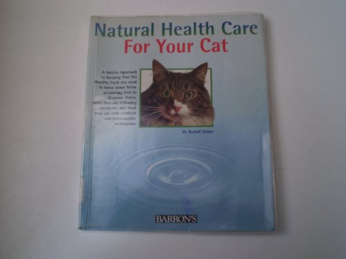 9780764101236: Natural Health Care for Your Cat: Quick Self-Lhelp Using Homeopathy and Bach Flowers
