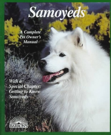 Samoyeds: A Complpete Pet Owner s Manual (Barron s Complete Pet Owner s Manuals) - Siino, Betsy Sikora
