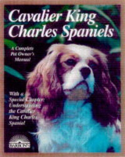 9780764102271: Cavilier King Charles Spaniels: Everything about Purchasing, Care, Nutrition, Behavior and Training (A Complete Pet Owner's Manual)