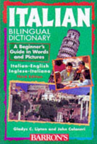 Italian Bilingual Dictionary: A Beginner's Guide in Words and Pictures (Beginning Bilingual Dictionaries) (English and Italian Edition) (9780764102820) by Lipton, Gladys C.; Colaneri, John