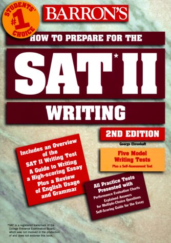 Barron's How to Prepare for the Sat II: Writing (Barrons How to Prepare for the Sat II Writing, ed 2) (9780764104633) by George Ehrenhaft