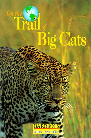 Imagen de archivo de On the Trail of Big Cats (Barron's Nature Travel Guides) a la venta por HPB-Diamond