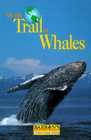 Imagen de archivo de On the Trail of Whales (Barron's Nature Travel Guides) a la venta por Wonder Book