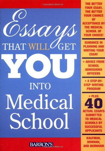 Essays That Will Get You into Medical School (9780764106118) by Chris Dowhan; Amy Burnham; Dan Kaufman