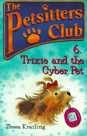 Beispielbild fr Trixie and the Cyber Pet (Petsitters Club, No. 6) zum Verkauf von Gulf Coast Books