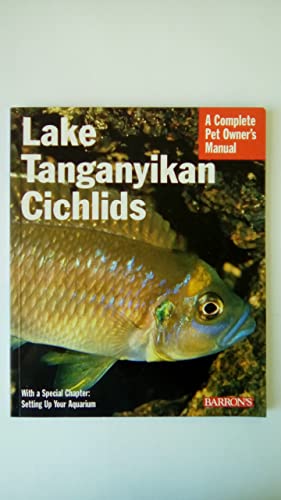 9780764106156: Lake Tanganyikan Cichlids (A Complete Pet Owner's Manual)