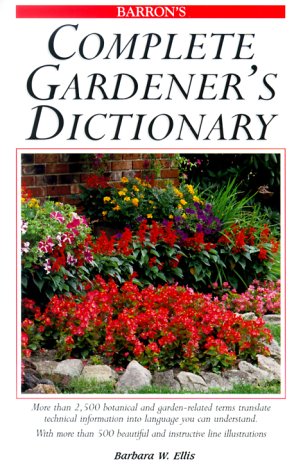 9780764106378: Complete Gardener's Dictionary (Barron's Gardening Series)