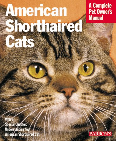 Beispielbild fr American Shorthaired Cats : Everything about Purchase, Care, Nutrition, Health Care, Behavior, and Showing zum Verkauf von Better World Books