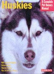 9780764106613: Huskies (A Complete Pet Owner's Manual)