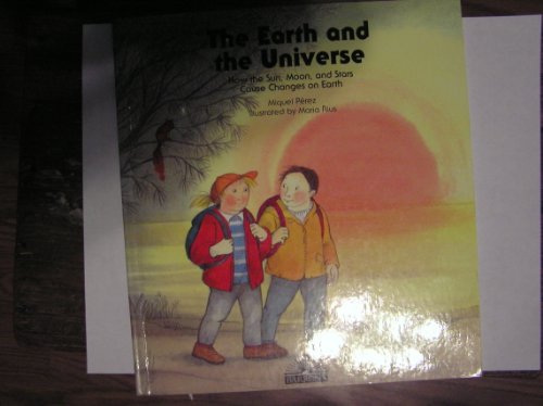 9780764106873: The Earth and the Universe: How the Sun, Moon, and Stars Cause Changes on Earth