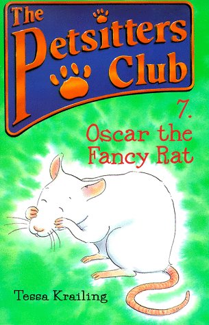 Oscar the Fancy Rat (Petsitters Club #7) (9780764106927) by Krailing, Tessa