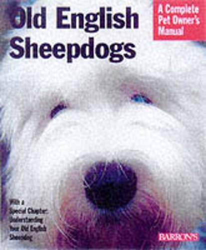 9780764107351: Old English Sheepdogs: Everything About Purchase, Care, Nutrition, Behavior, and Training (Complete Pet Owner's Manual)
