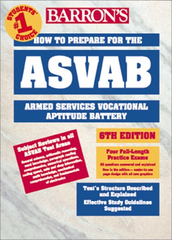 9780764107801: Barron's How to Prepare for the Asvab: Armed Services Vocational Aptitude Battery (Barron's How to Prepare Fot the Asvab, Armed Services Vocational Aptitude Battery, 6th ed)
