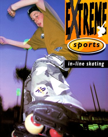 In Line Skating (Extreme Sports) (9780764107986) by Roberts, Ben