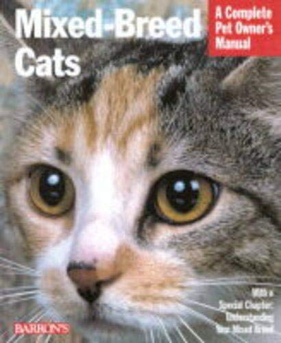 Stock image for Mixed Breed Cats : A Complete Pet Owner's Manual for sale by Better World Books