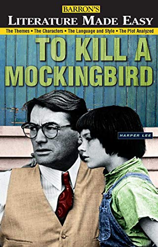 9780764108228: To Kill a Mockingbird: The Themes  The Characters  The Language and Style  The Plot Analyzed (Literature Made Easy Series)