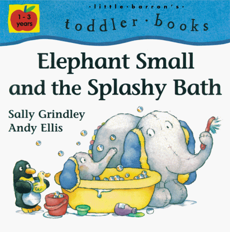 9780764108587: Elephant Small and the Splashy Bath (Little Barron's Toddler Books)