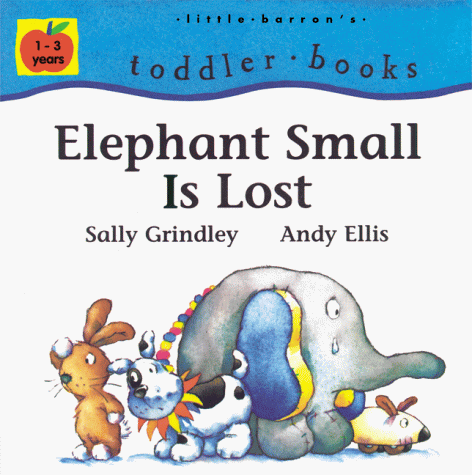 Stock image for Elephant Small Is Lost (Little Barron's Toddler Books) for sale by Wonder Book