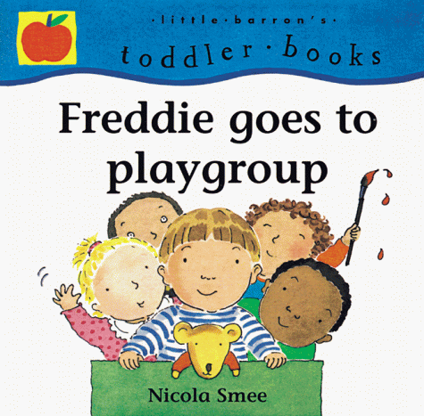 Stock image for Freddie Goes to Playgroup (Little Barron's Toddler Books) for sale by Wonder Book