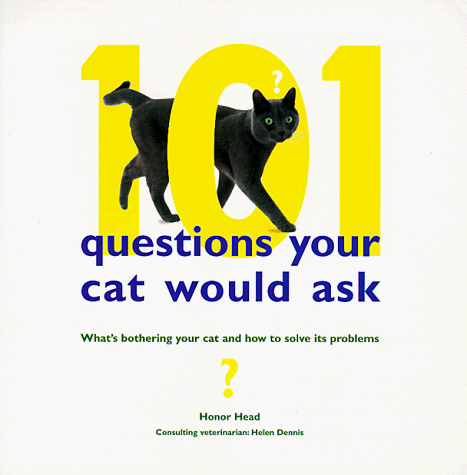 Beispielbild fr 101 Questions Your Cat Would Ask: What's Bothering Your Cat and How to Solve Its Problems zum Verkauf von Open Books