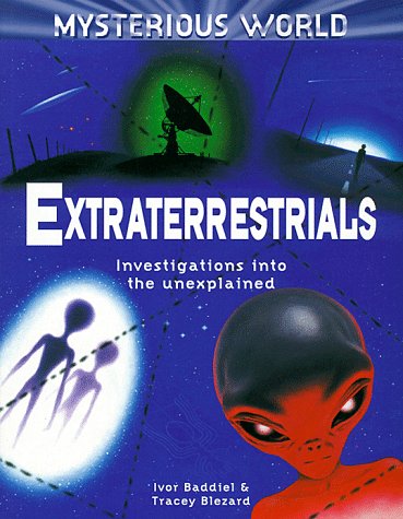 Stock image for Extraterrestrials: Investigations into the Unexplained (MYSTERIOUS WORLD) for sale by HPB Inc.