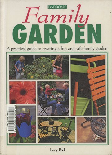 9780764109324: Family Garden: A Practical Guide to Creating a Fun and Safe Family Garden