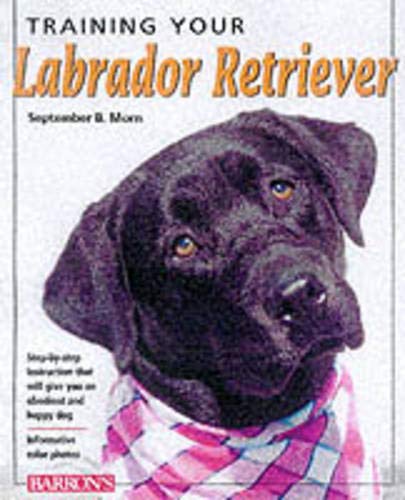 Imagen de archivo de Training Your Labrador Retriever (Training Your Dog Series) a la venta por Your Online Bookstore